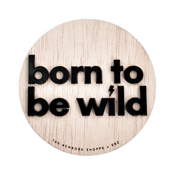 SHORE BABY Born to be Wild — Single Sided Sign (COLLECTIVE)