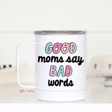 MUGSBY GOOD MOMS SAY BAD WORDS TRAVEL CUP