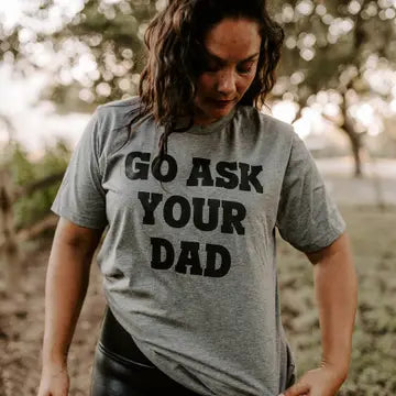 MUGSBY GO ASK YOUR DAD WOMEN'S TEE