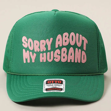 SORRY ABOUT MY HUSBAND FOAM TRUCKER HAT | KELLY
