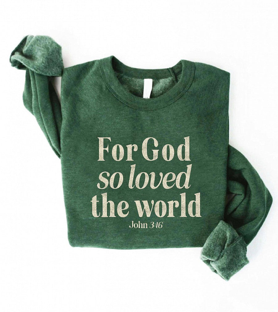 THE OC FOR GOD SO LOVED THE WORLD WOMEN'S SWEATSHIRT | HEATHER FOREST