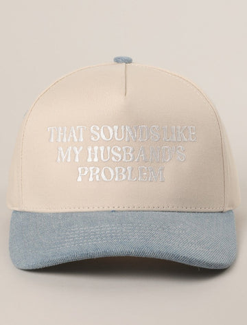THAT SOUNDS LIKE MY HUSBAND'S PROBLEM HAT | DENIM** (Copy)