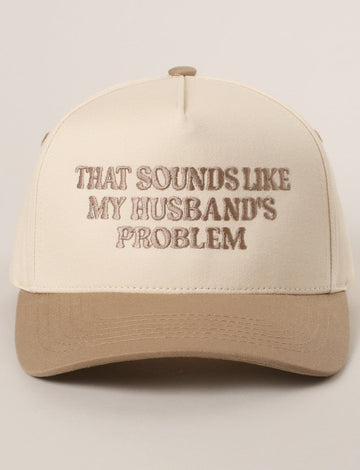 THAT SOUNDS LIKE MY HUSBAND'S PROBLEM HAT | BEIGE**