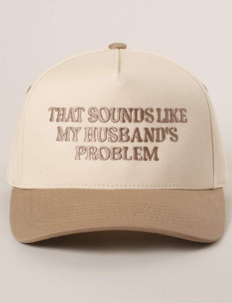 THAT SOUNDS LIKE MY HUSBAND'S PROBLEM HAT | BEIGE**
