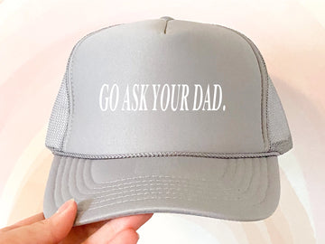 Go Ask Your Dad Trucker Hat | Grey