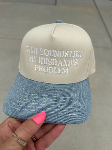 THAT SOUNDS LIKE MY HUSBAND'S PROBLEM HAT | DENIM