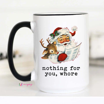 MUGSBY NOTHING FOR YOU CHRISTMAS MUG