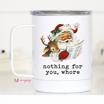 MUGSBY NOTHING FOR YOU CHRISTMAS TRAVEL MUG