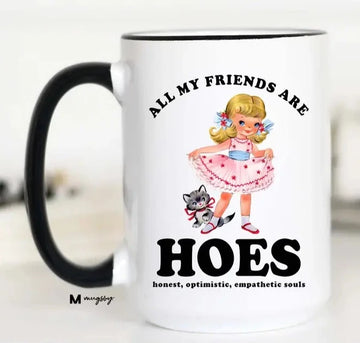 MUGSBY ALL MY FRIENDS ARE HOES MUG