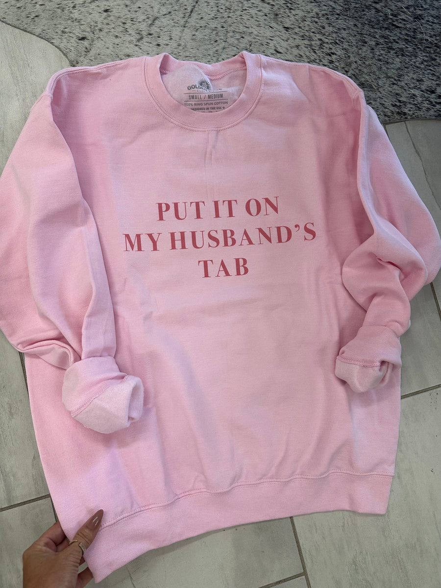 PUT IT ON MY HUSBAND'S TAB CREWNECK SWEATSHIRT | LIGHT PINK