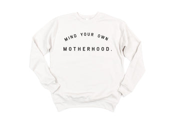SAVED BY GRACE Mind Your Own Motherhood Sweatshirt (COLLECTIVE)