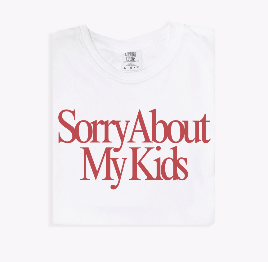 SAVED BY GRACE Sorry About My Kids Tee (COLLECTIVE)