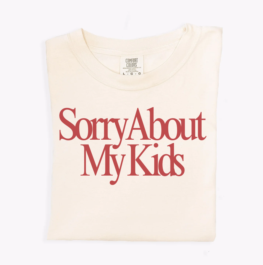 SAVED BY GRACE Sorry About My Kids Tee (COLLECTIVE)