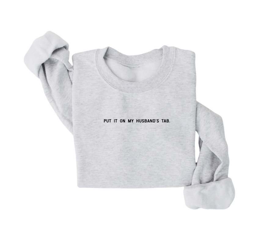 Put It On My Husband's Tab Pullover
