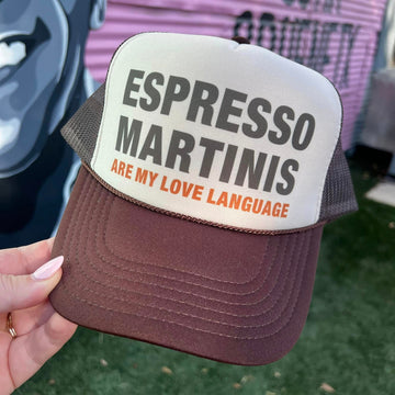 ESPRESSO MARTINS ARE MY LOVE LANGUAGE TRUCKER HAT