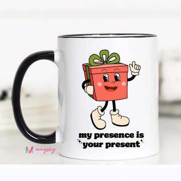 MUGSBY MY PRESENCE IS YOUR PRESENT COFFEE MUG