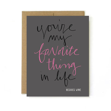 YOU'RE MY FAVORITE THING IN LIFE (BESIDES WINE) GREETING CARD