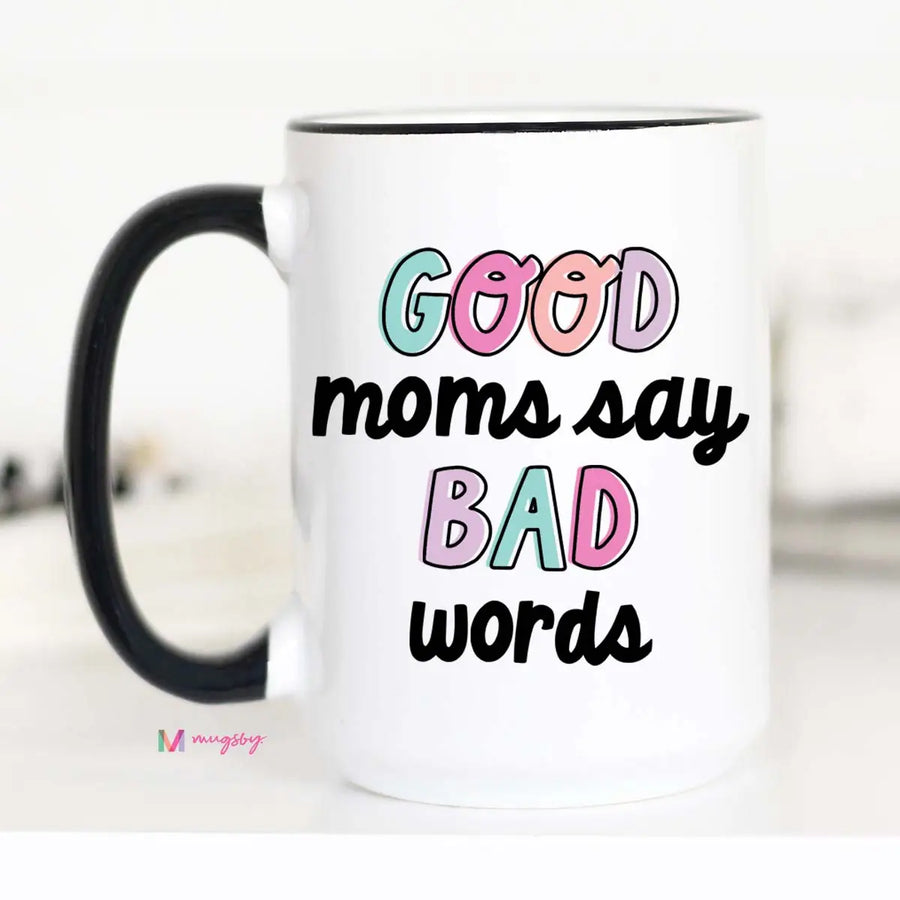 MUGSBY GOOD MOMS SAY BAD WORDS CERAMIC MUG